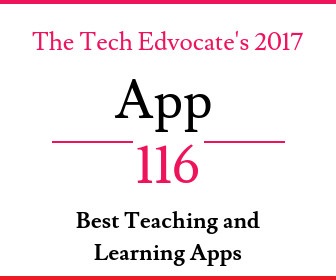The Tech Edvocate’s 2017 List of 116 of the Best Teaching and Learning Apps - The Tech Edvocate