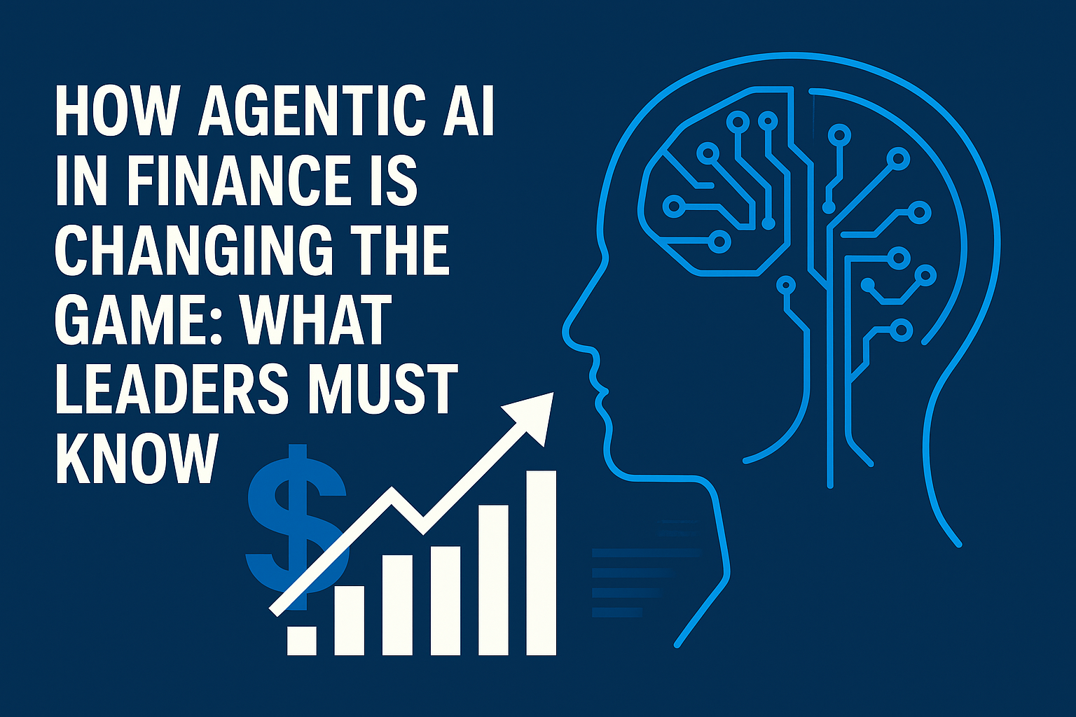 How Agentic AI in Finance Is Changing the Game: What Leaders Must Know