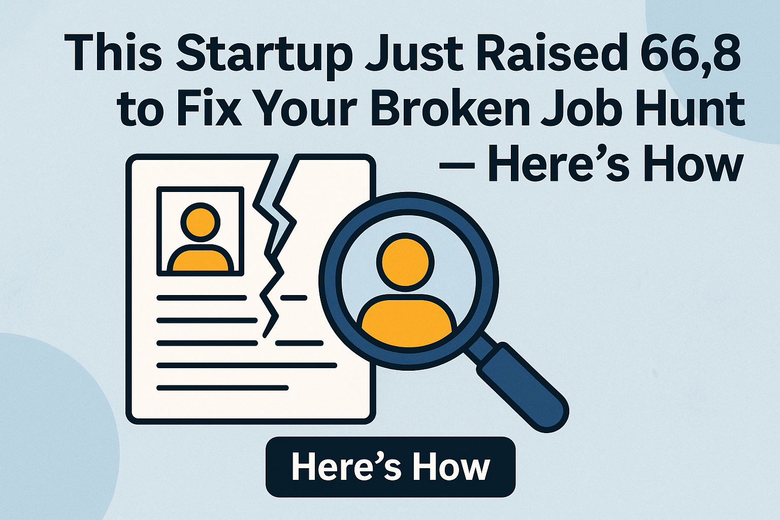 This Startup Just Raised $6.8M to Fix Your Broken Job Hunt — Here’s How